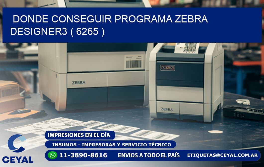 DONDE CONSEGUIR PROGRAMA ZEBRA DESIGNER3 ( 6265 )