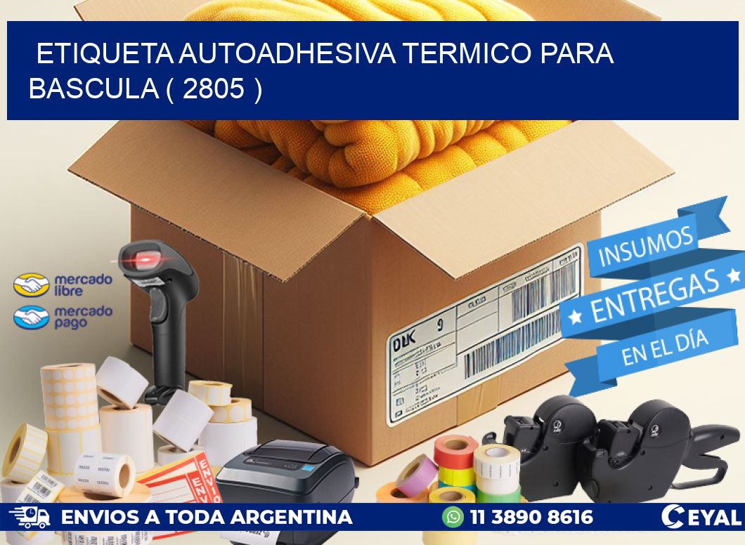 ETIQUETA AUTOADHESIVA TERMICO PARA BASCULA ( 2805 )