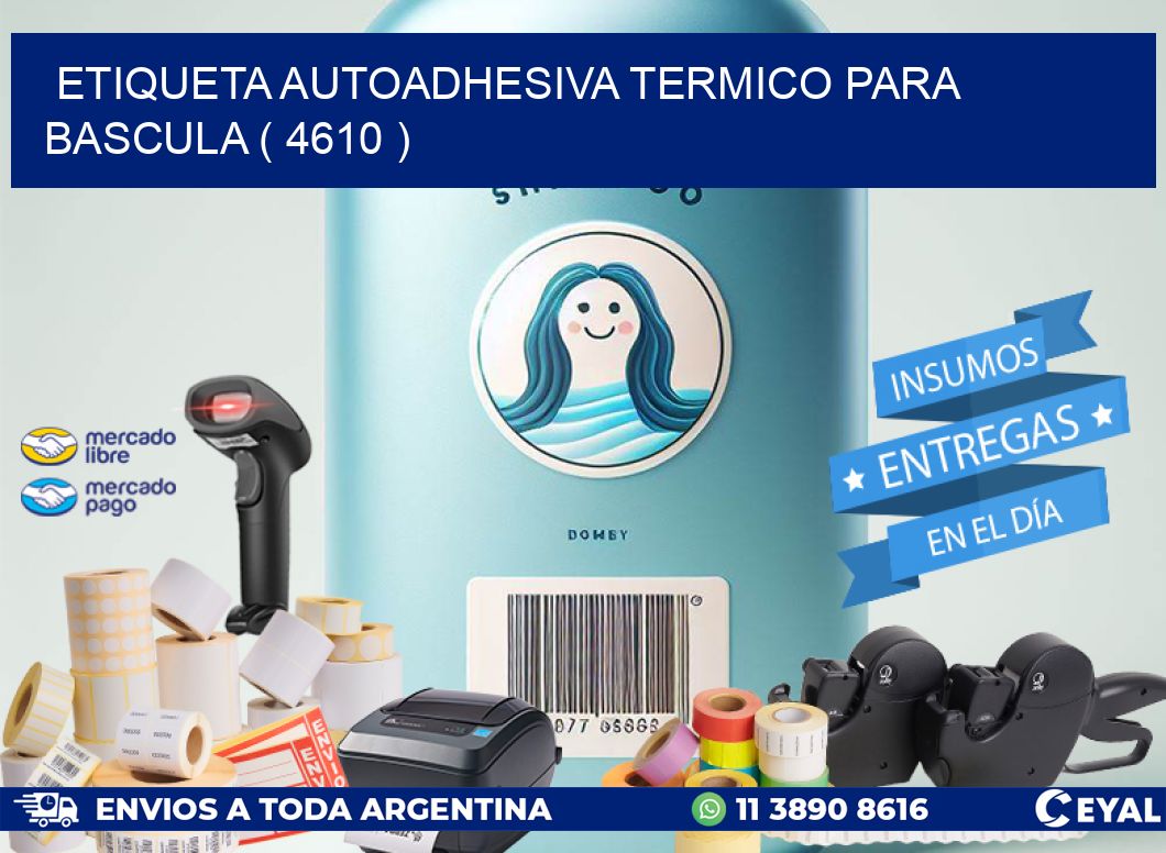 ETIQUETA AUTOADHESIVA TERMICO PARA BASCULA ( 4610 )