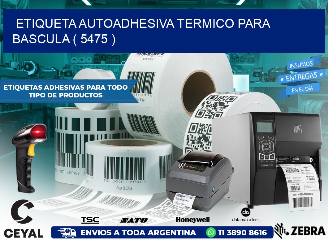 ETIQUETA AUTOADHESIVA TERMICO PARA BASCULA ( 5475 )