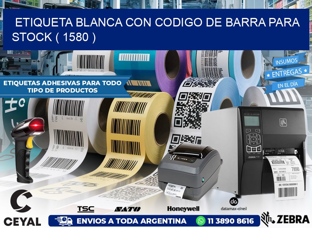 ETIQUETA BLANCA CON CODIGO DE BARRA PARA STOCK ( 1580 )