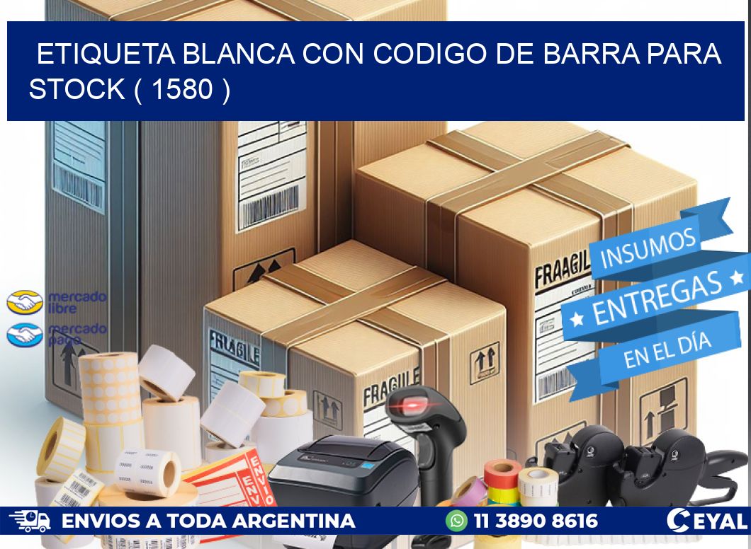 ETIQUETA BLANCA CON CODIGO DE BARRA PARA STOCK ( 1580 )