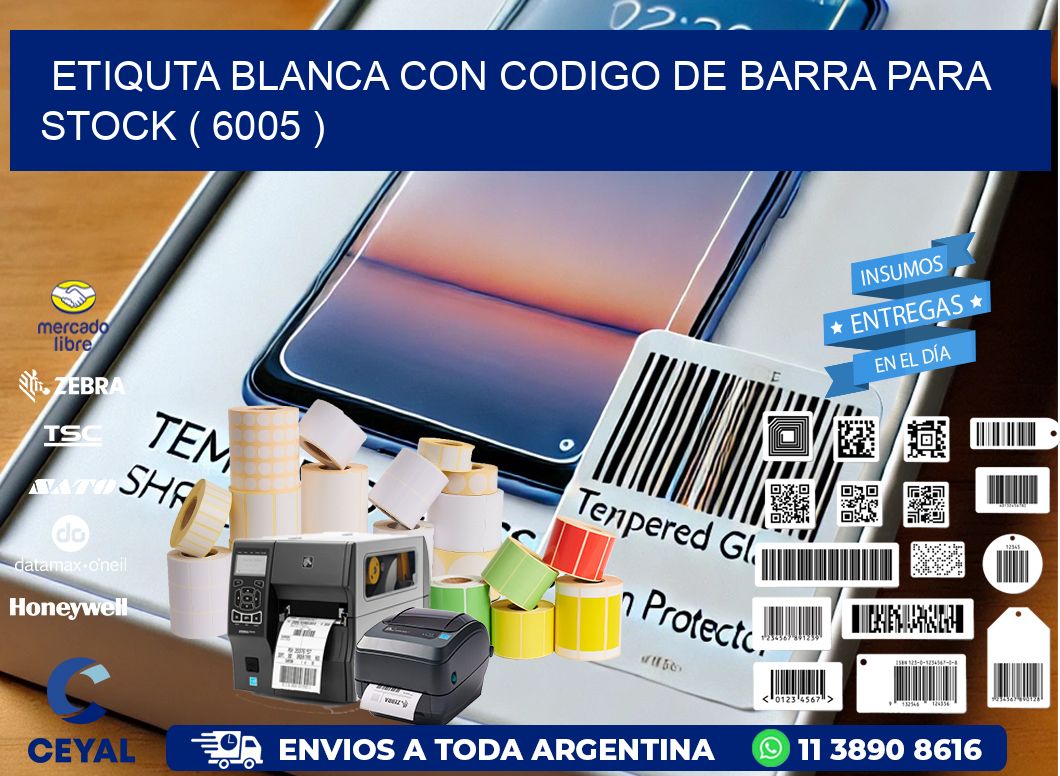 ETIQUTA BLANCA CON CODIGO DE BARRA PARA STOCK ( 6005 )