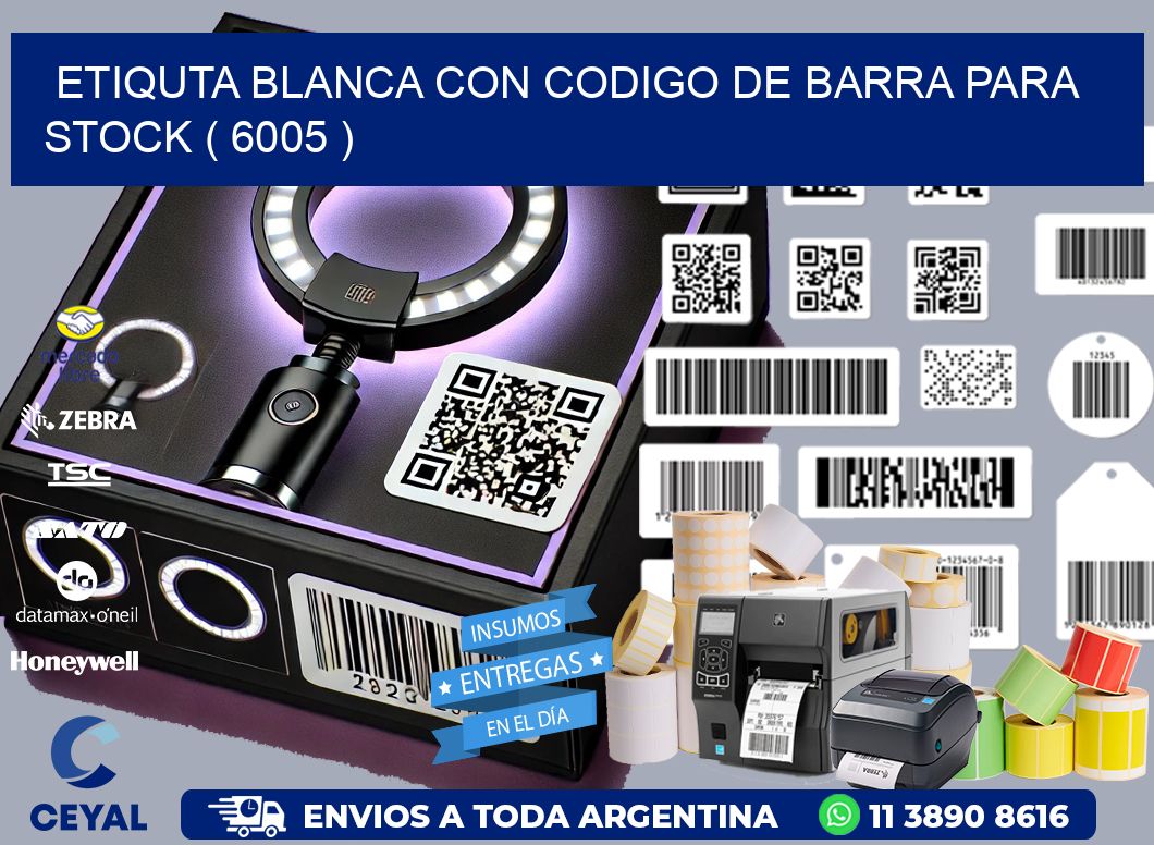 ETIQUTA BLANCA CON CODIGO DE BARRA PARA STOCK ( 6005 )