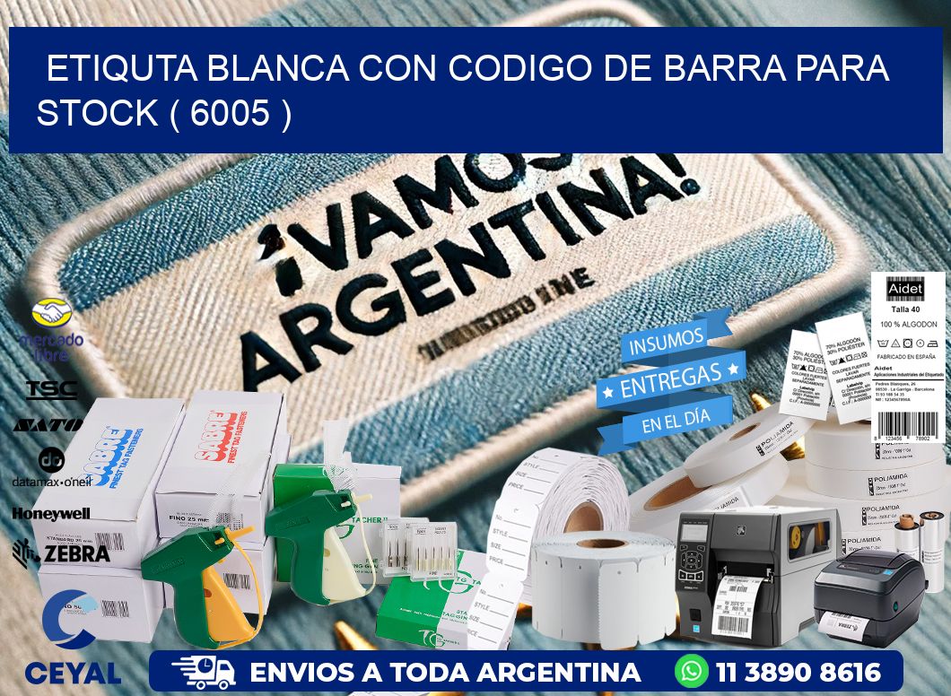 ETIQUTA BLANCA CON CODIGO DE BARRA PARA STOCK ( 6005 )