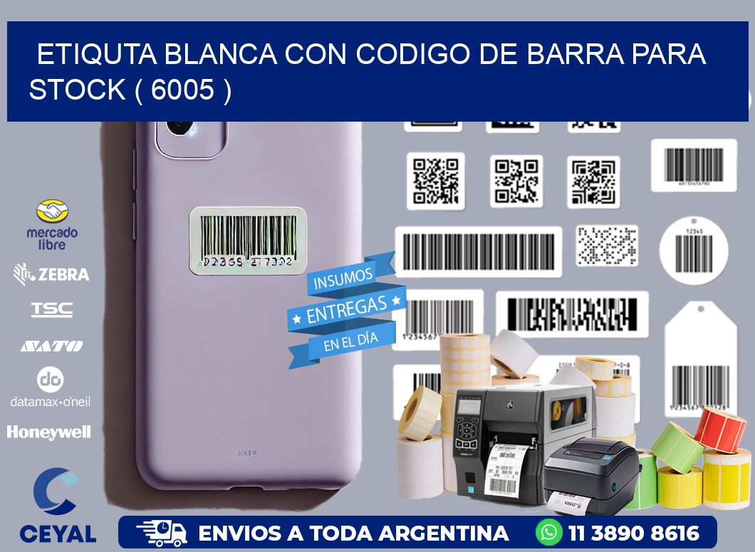 ETIQUTA BLANCA CON CODIGO DE BARRA PARA STOCK ( 6005 )