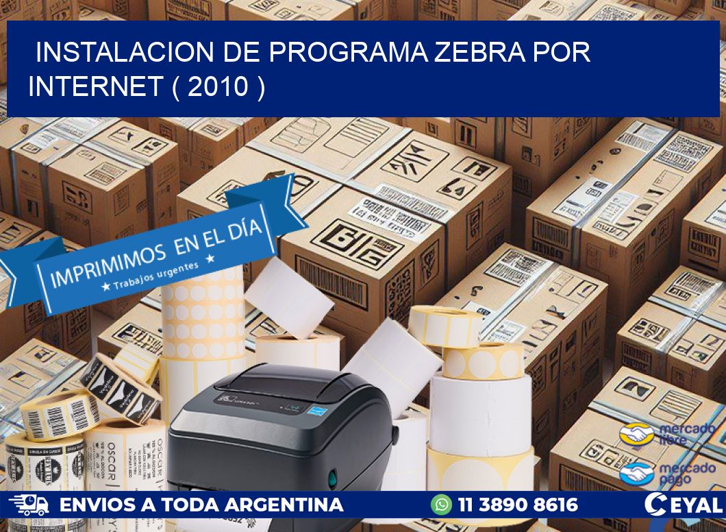 INSTALACION DE PROGRAMA ZEBRA POR INTERNET ( 2010 )