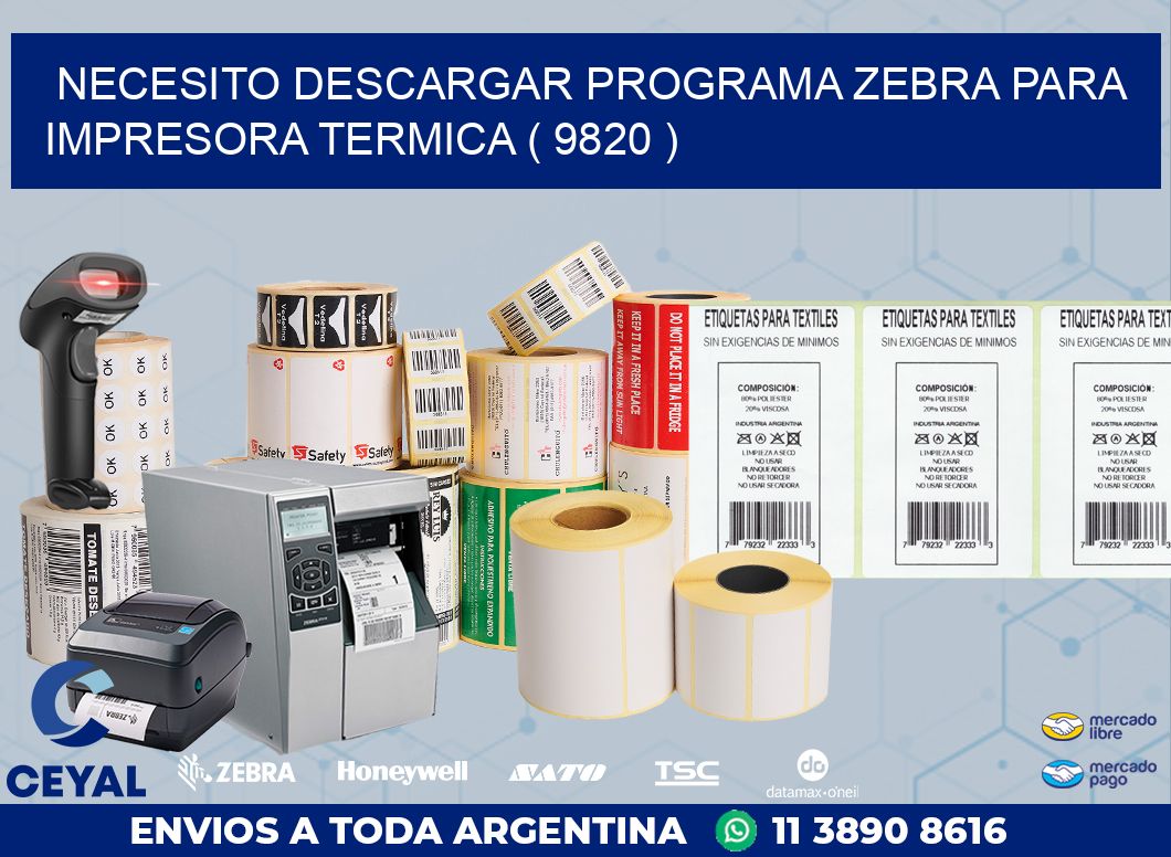 NECESITO DESCARGAR PROGRAMA ZEBRA PARA IMPRESORA TERMICA ( 9820 )