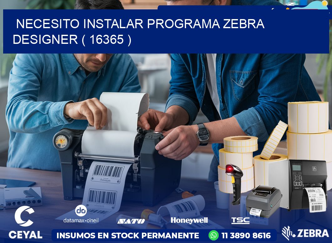 NECESITO INSTALAR PROGRAMA ZEBRA DESIGNER ( 16365 )