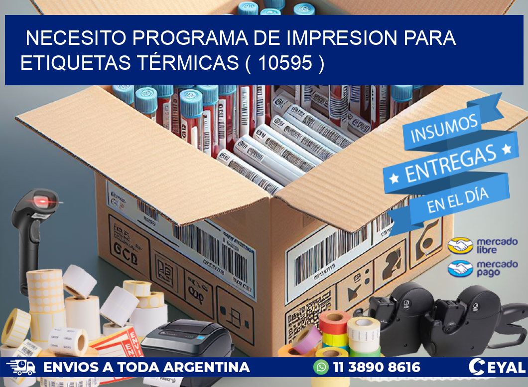 NECESITO PROGRAMA DE IMPRESION PARA ETIQUETAS TÉRMICAS ( 10595 )