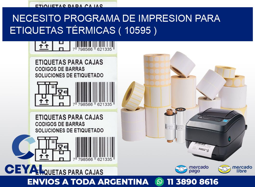 NECESITO PROGRAMA DE IMPRESION PARA ETIQUETAS TÉRMICAS ( 10595 )