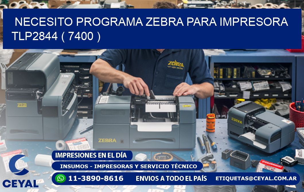 NECESITO PROGRAMA ZEBRA PARA IMPRESORA TLP2844 ( 7400 )