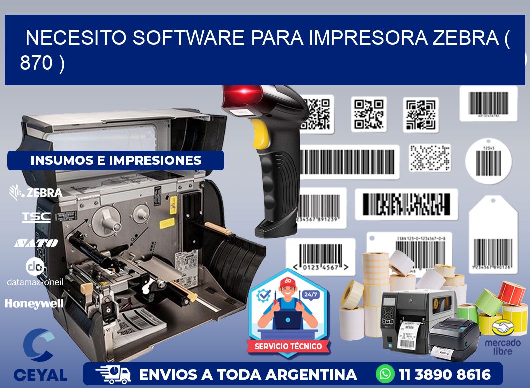 NECESITO SOFTWARE PARA IMPRESORA ZEBRA ( 870 )