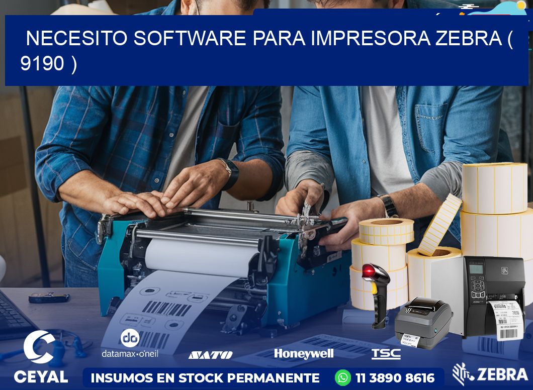 NECESITO SOFTWARE PARA IMPRESORA ZEBRA ( 9190 )