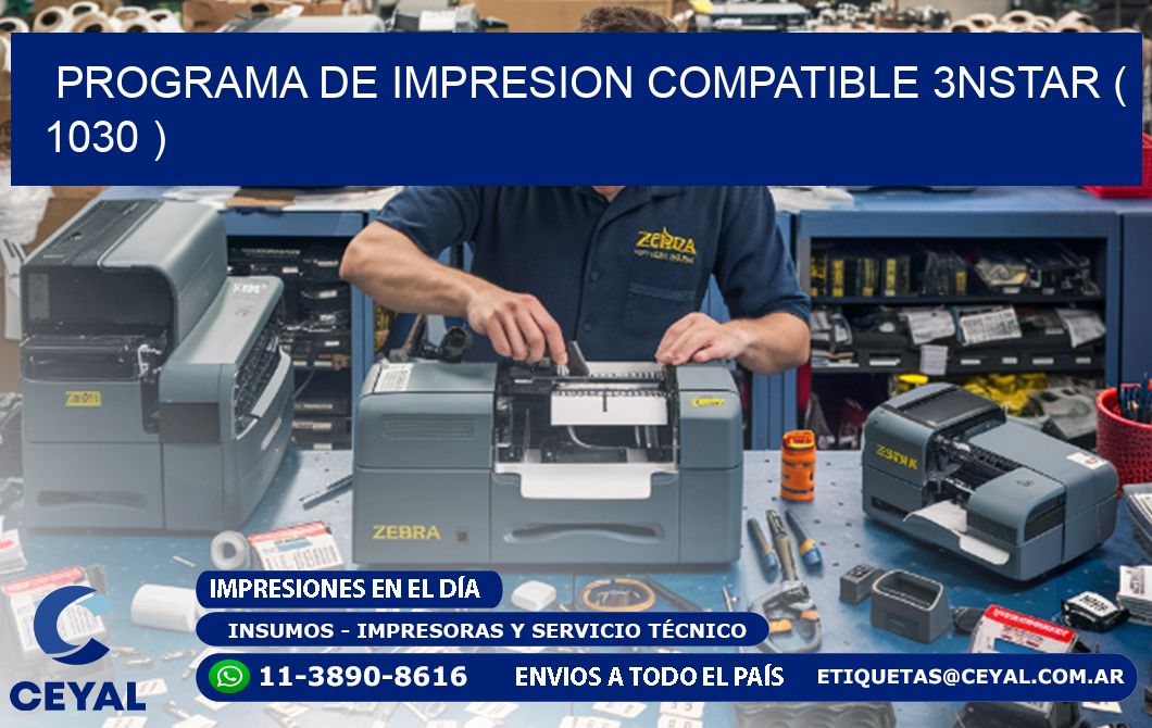 PROGRAMA DE IMPRESION COMPATIBLE 3NSTAR ( 1030 )