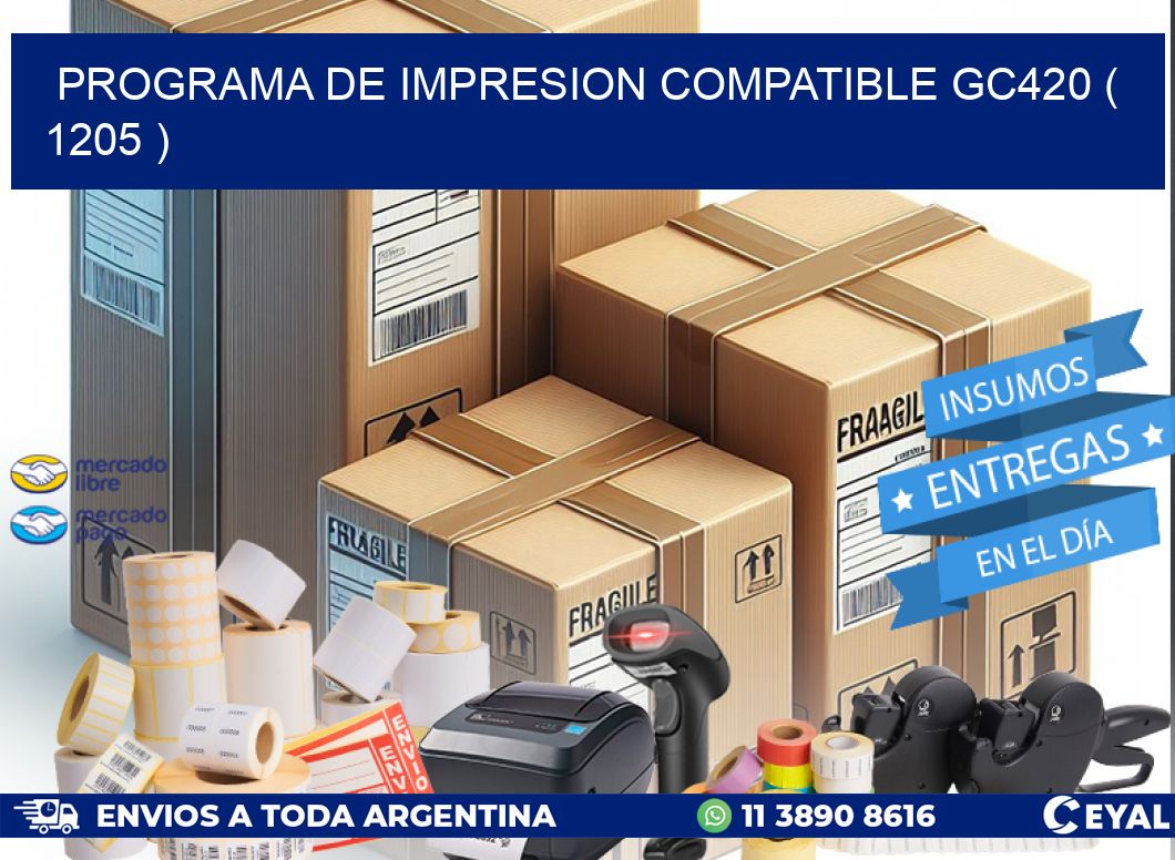 PROGRAMA DE IMPRESION COMPATIBLE GC420 ( 1205 )