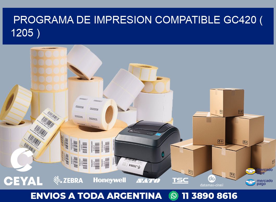 PROGRAMA DE IMPRESION COMPATIBLE GC420 ( 1205 )