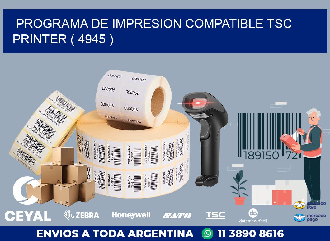 PROGRAMA DE IMPRESION COMPATIBLE TSC PRINTER ( 4945 )