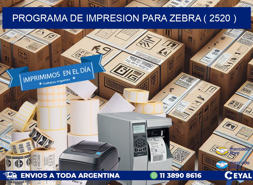 PROGRAMA DE IMPRESION PARA ZEBRA ( 2520 )