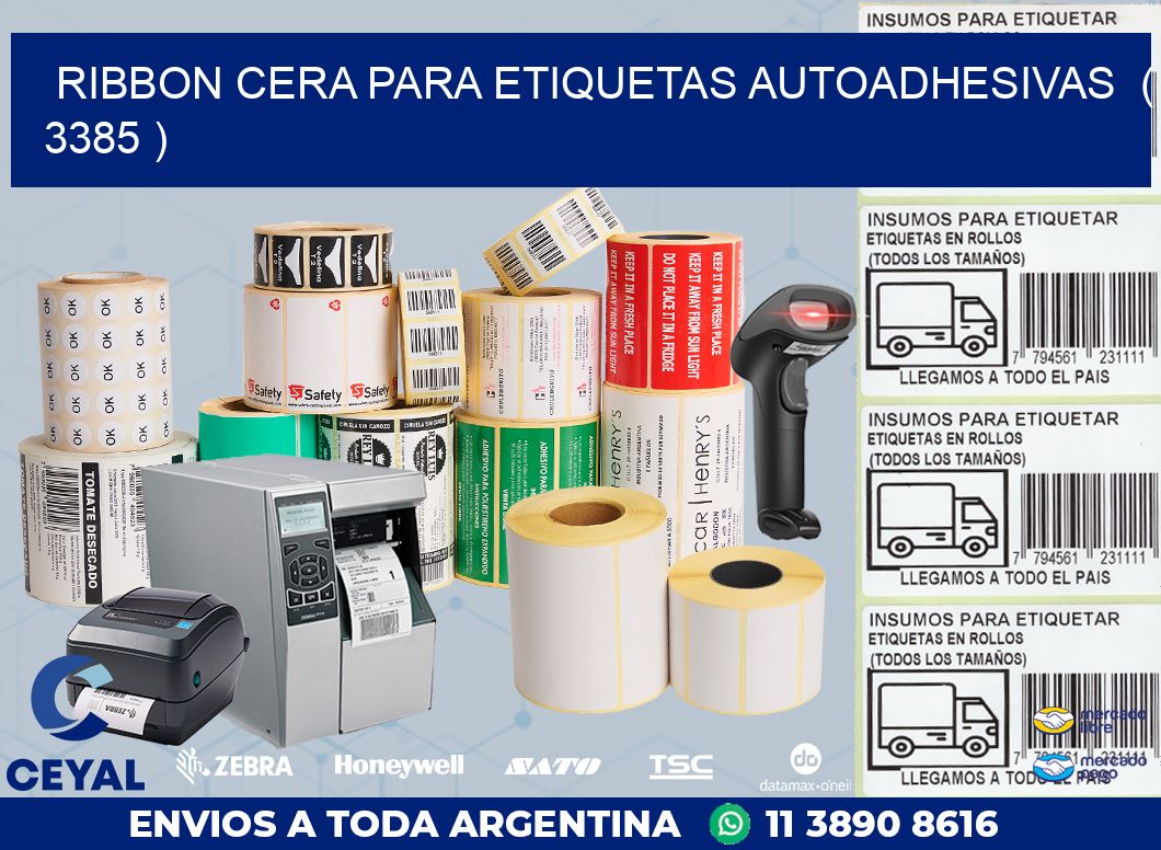 RIBBON CERA PARA ETIQUETAS AUTOADHESIVAS  ( 3385 )