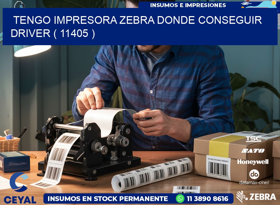 TENGO IMPRESORA ZEBRA DONDE CONSEGUIR DRIVER ( 11405 )