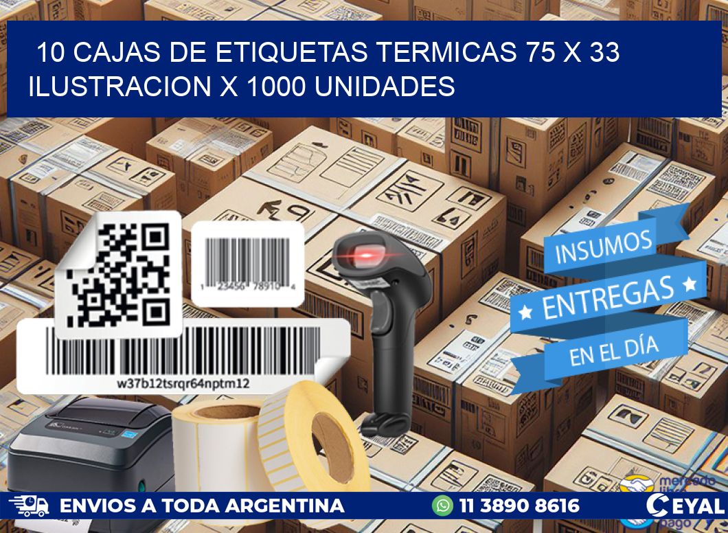 10 CAJAS DE ETIQUETAS TERMICAS 75 x 33 ILUSTRACION X 1000 UNIDADES