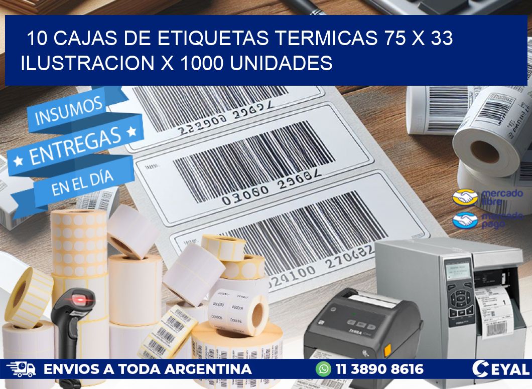 10 CAJAS DE ETIQUETAS TERMICAS 75 x 33 ILUSTRACION X 1000 UNIDADES