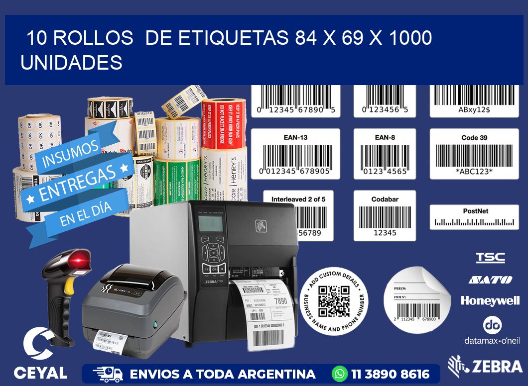 10 ROLLOS  DE ETIQUETAS 84 x 69 X 1000 UNIDADES