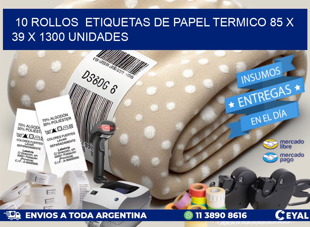 10 ROLLOS  ETIQUETAS DE PAPEL TERMICO 85 x 39 X 1300 UNIDADES