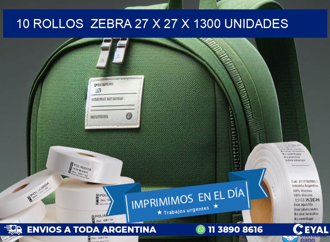 10 ROLLOS  ZEBRA 27 x 27 X 1300 UNIDADES