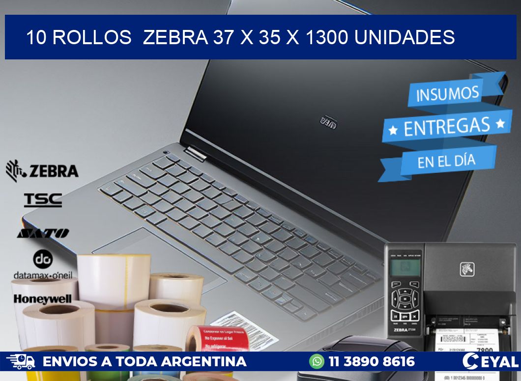 10 ROLLOS  ZEBRA 37 x 35 X 1300 UNIDADES