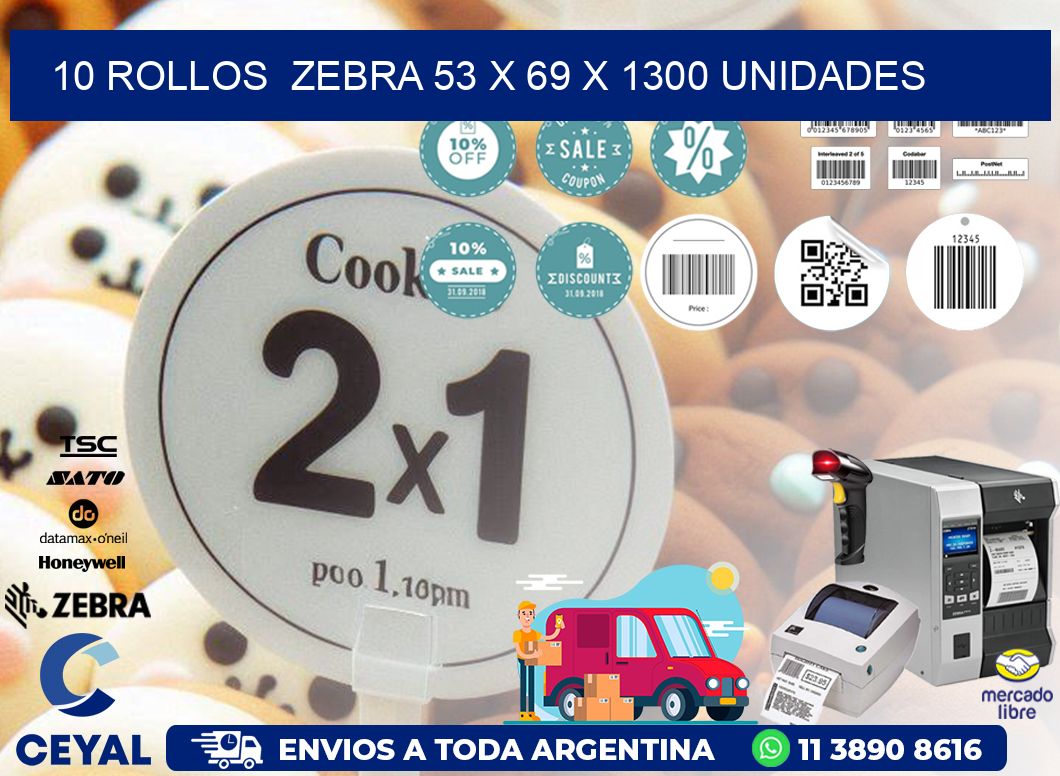 10 ROLLOS  ZEBRA 53 x 69 X 1300 UNIDADES