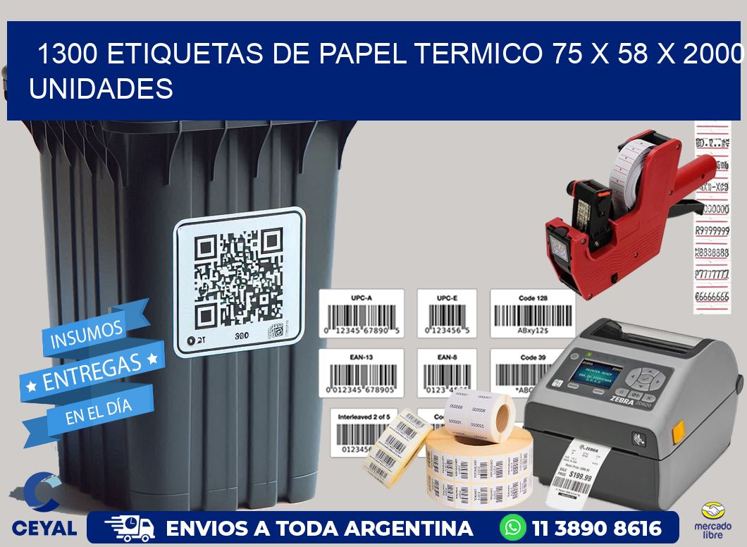 1300 ETIQUETAS DE PAPEL TERMICO 75 x 58 X 2000 UNIDADES