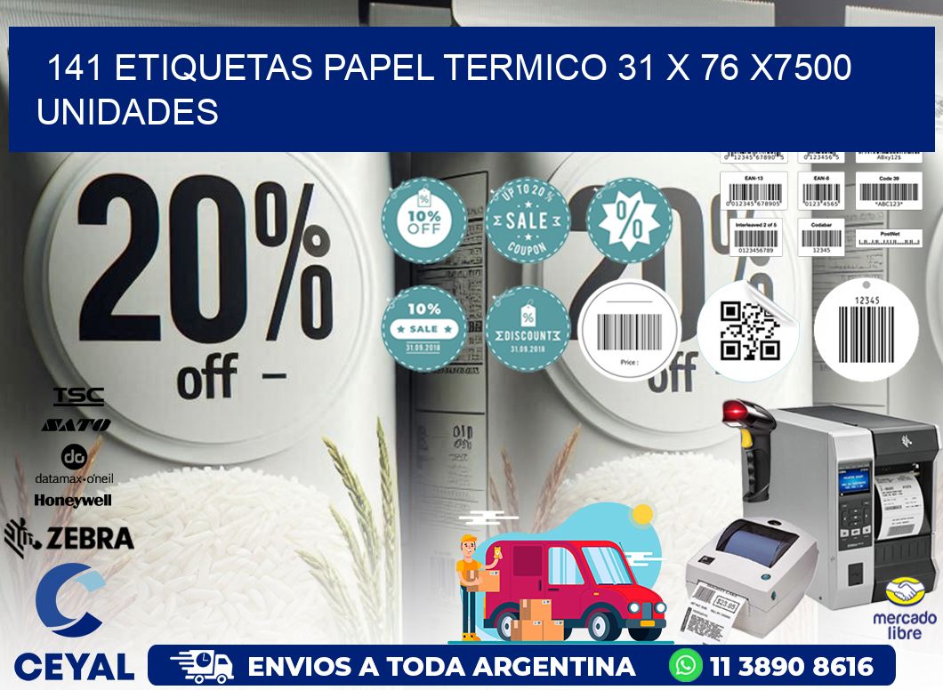 141 ETIQUETAS PAPEL TERMICO 31 x 76 X7500 UNIDADES