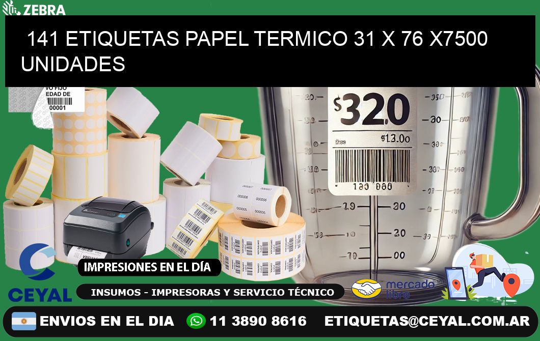 141 ETIQUETAS PAPEL TERMICO 31 x 76 X7500 UNIDADES