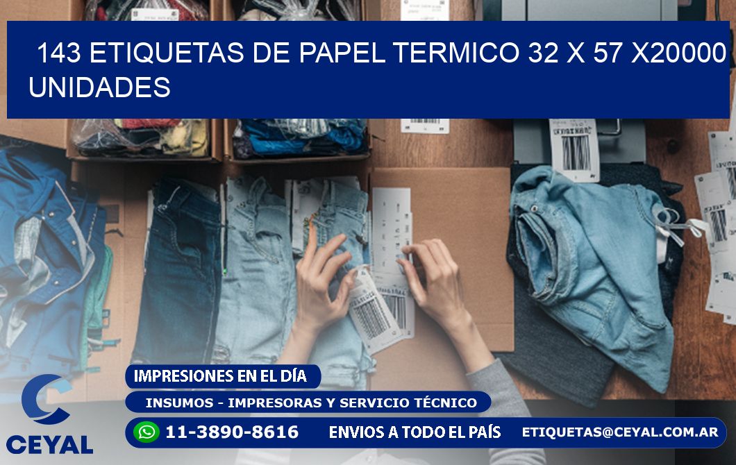 143 ETIQUETAS DE PAPEL TERMICO 32 x 57 X20000 UNIDADES