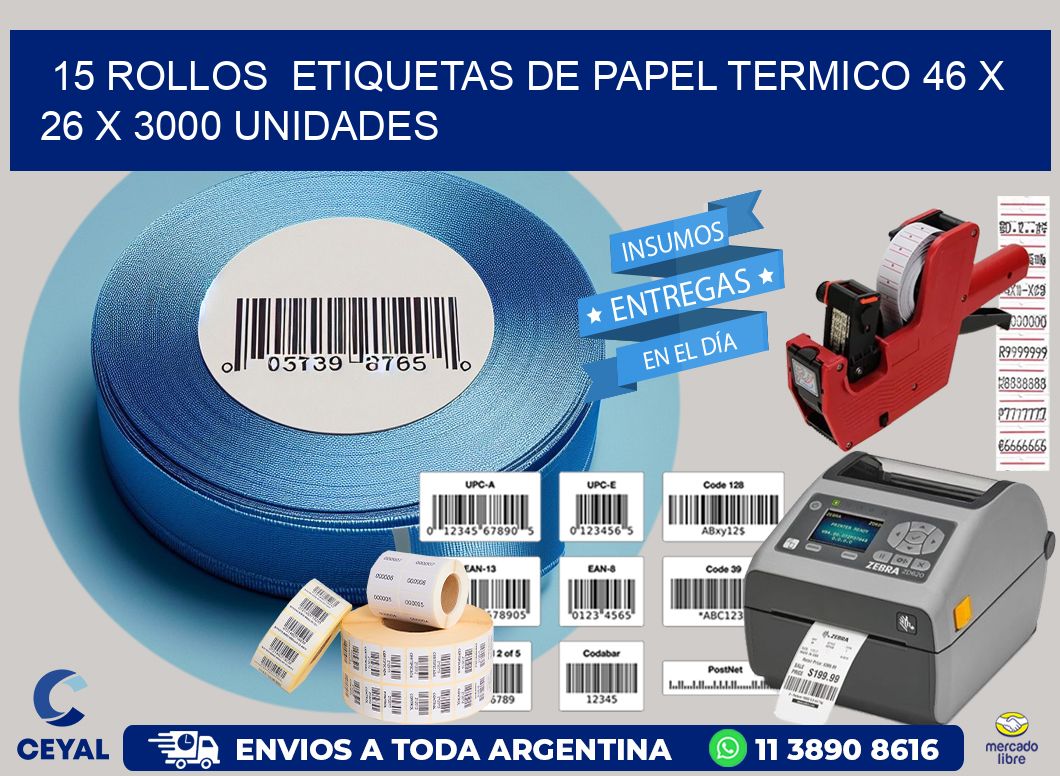 15 ROLLOS  ETIQUETAS DE PAPEL TERMICO 46 x 26 X 3000 UNIDADES