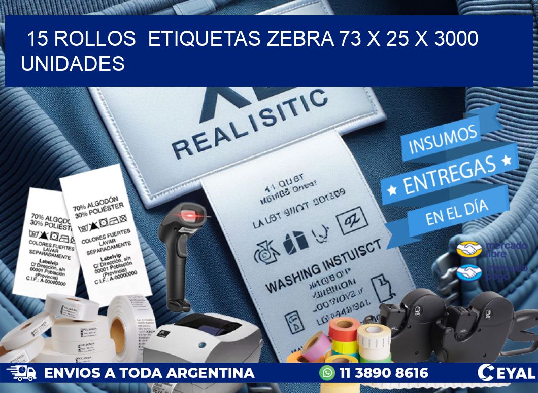 15 ROLLOS  ETIQUETAS ZEBRA 73 x 25 X 3000 UNIDADES