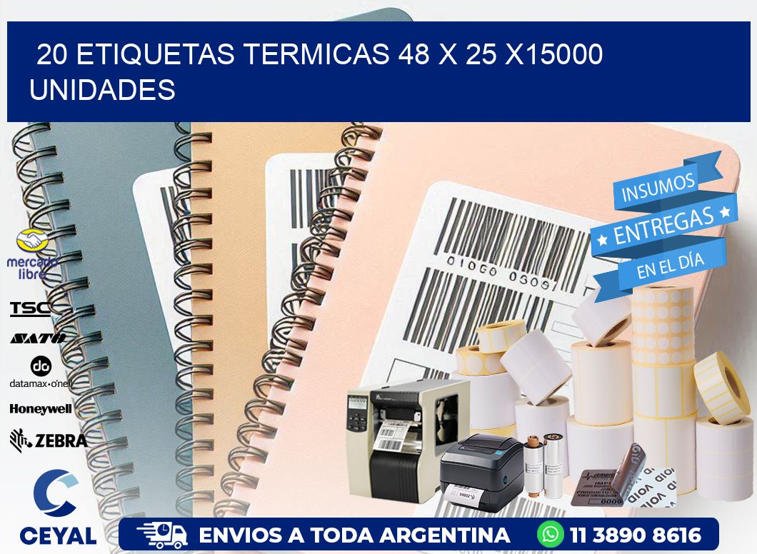 20 ETIQUETAS TERMICAS 48 x 25 X15000 UNIDADES