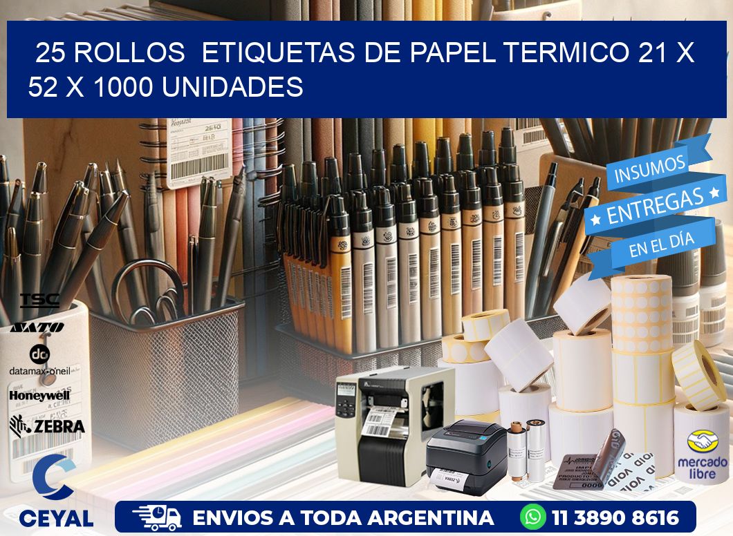 25 ROLLOS  ETIQUETAS DE PAPEL TERMICO 21 x 52 X 1000 UNIDADES