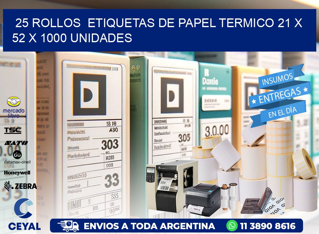 25 ROLLOS  ETIQUETAS DE PAPEL TERMICO 21 x 52 X 1000 UNIDADES