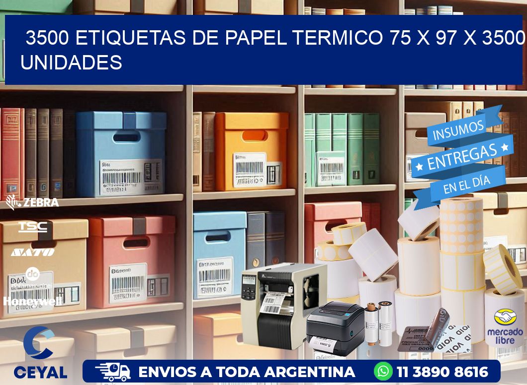 3500 ETIQUETAS DE PAPEL TERMICO 75 x 97 X 3500 UNIDADES