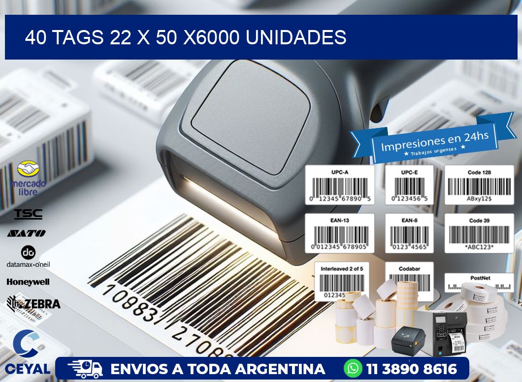 40 TAGS 22 x 50 X6000 UNIDADES