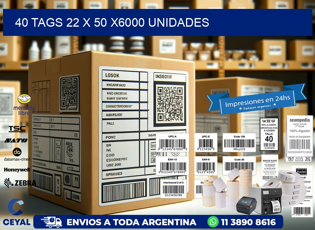 40 TAGS 22 x 50 X6000 UNIDADES