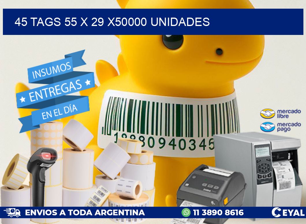 45 TAGS 55 x 29 X50000 UNIDADES