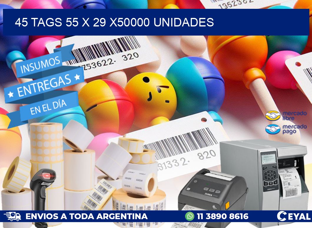 45 TAGS 55 x 29 X50000 UNIDADES