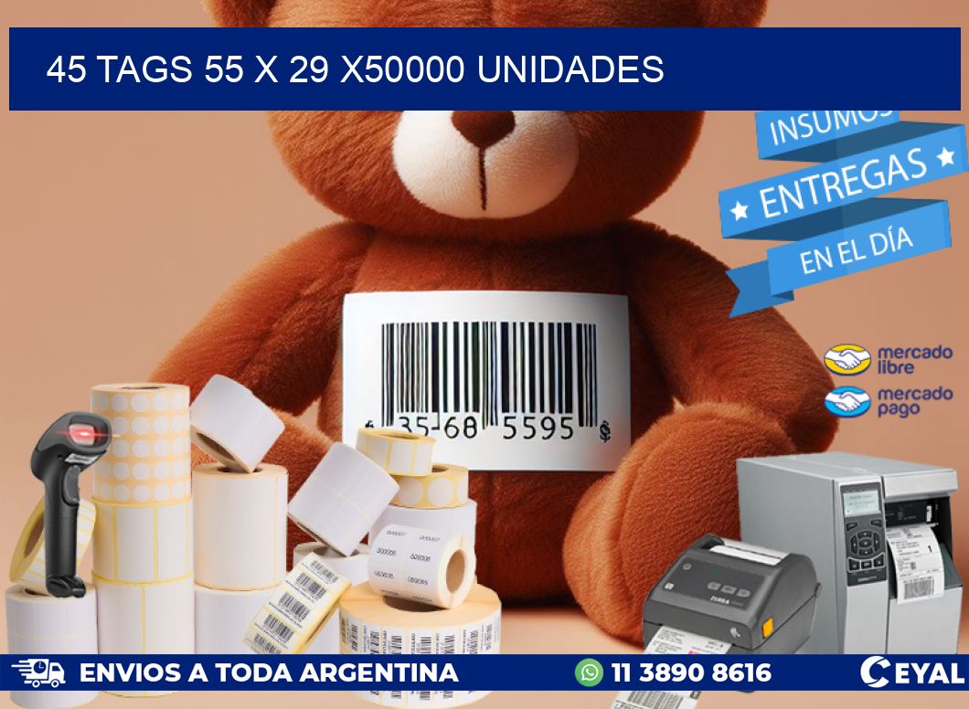 45 TAGS 55 x 29 X50000 UNIDADES