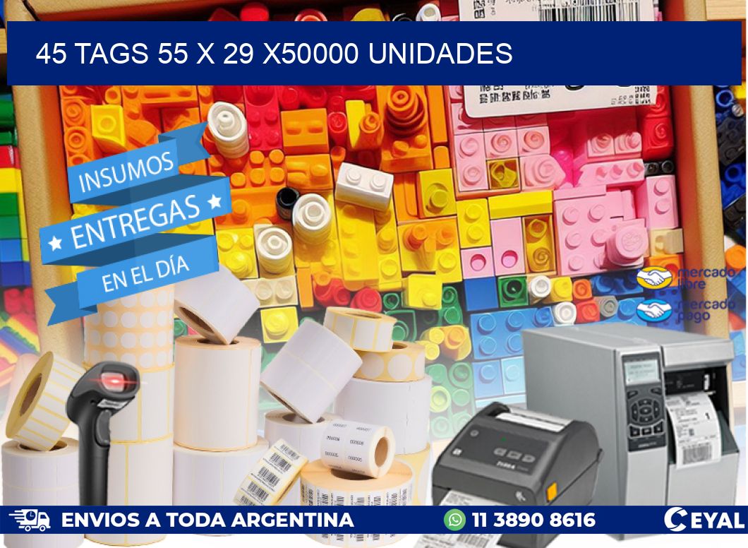 45 TAGS 55 x 29 X50000 UNIDADES