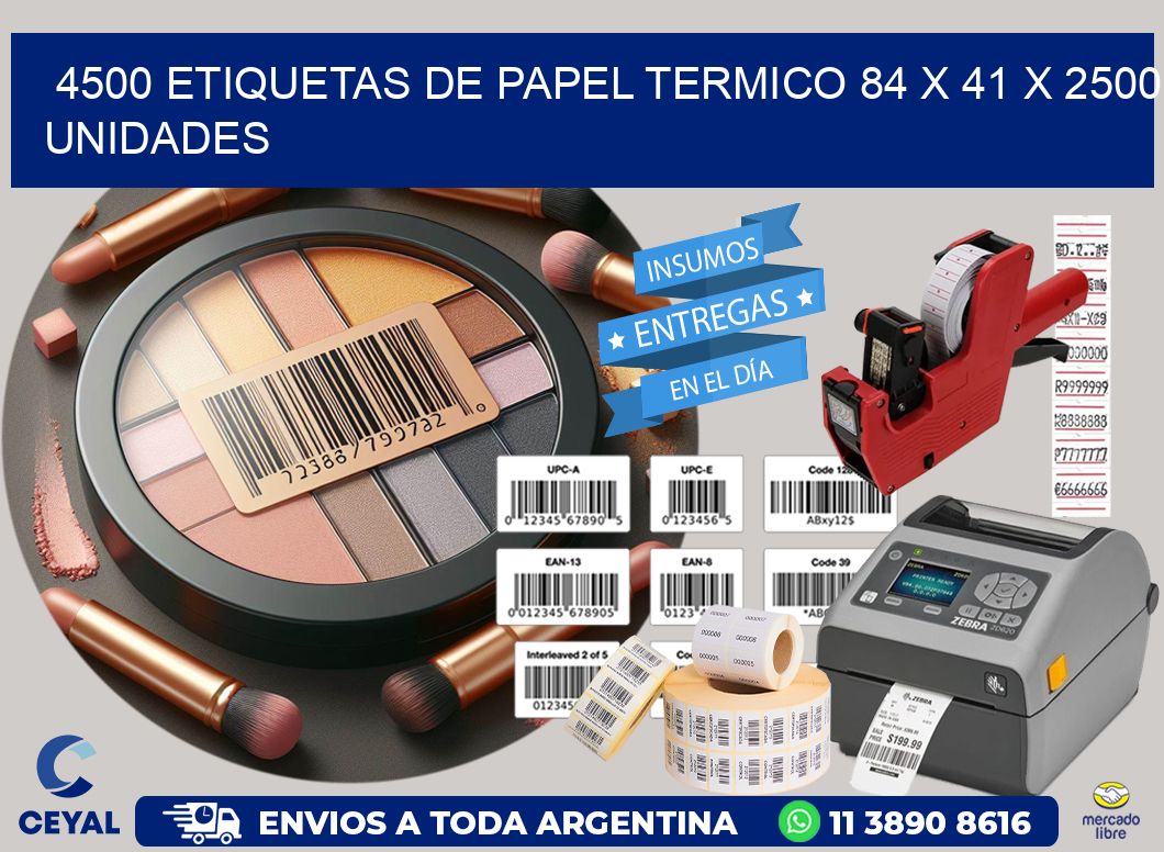 4500 ETIQUETAS DE PAPEL TERMICO 84 x 41 X 2500 UNIDADES