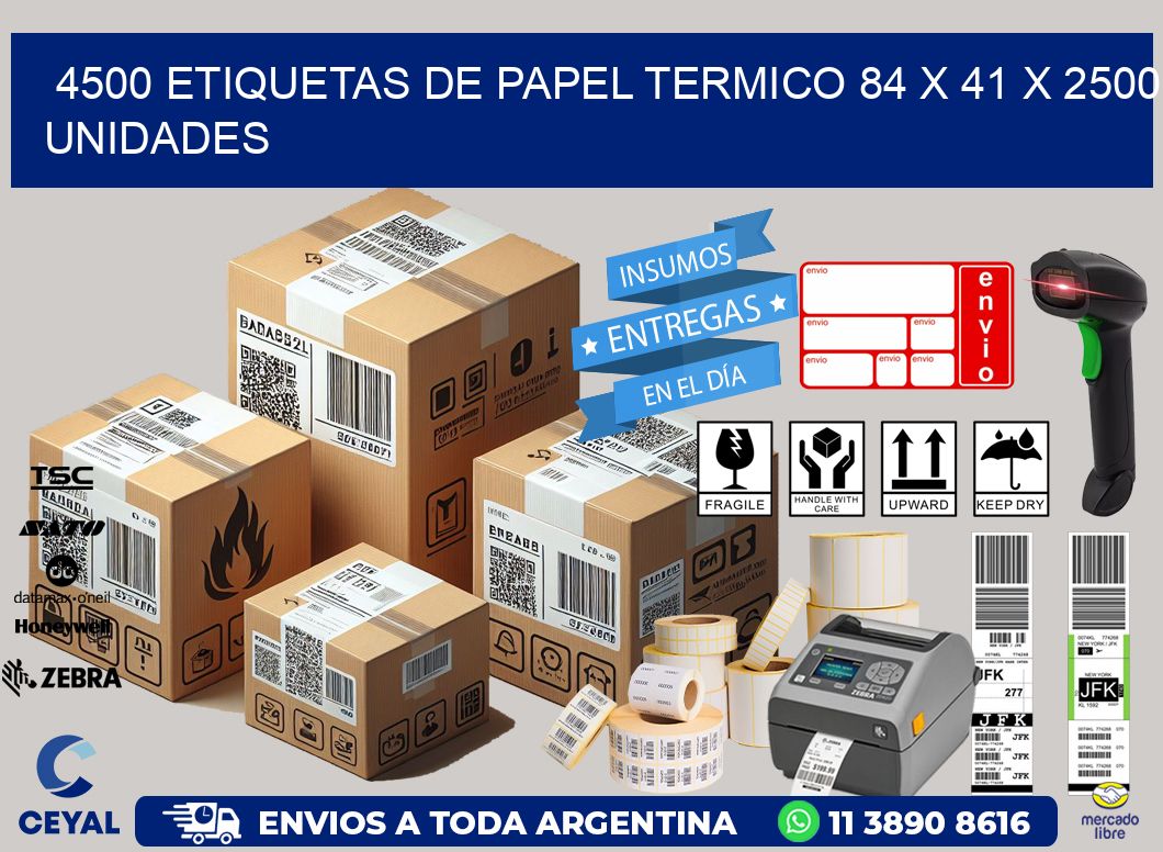 4500 ETIQUETAS DE PAPEL TERMICO 84 x 41 X 2500 UNIDADES